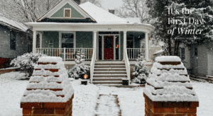 The first day of winter. Winter home maintenance.