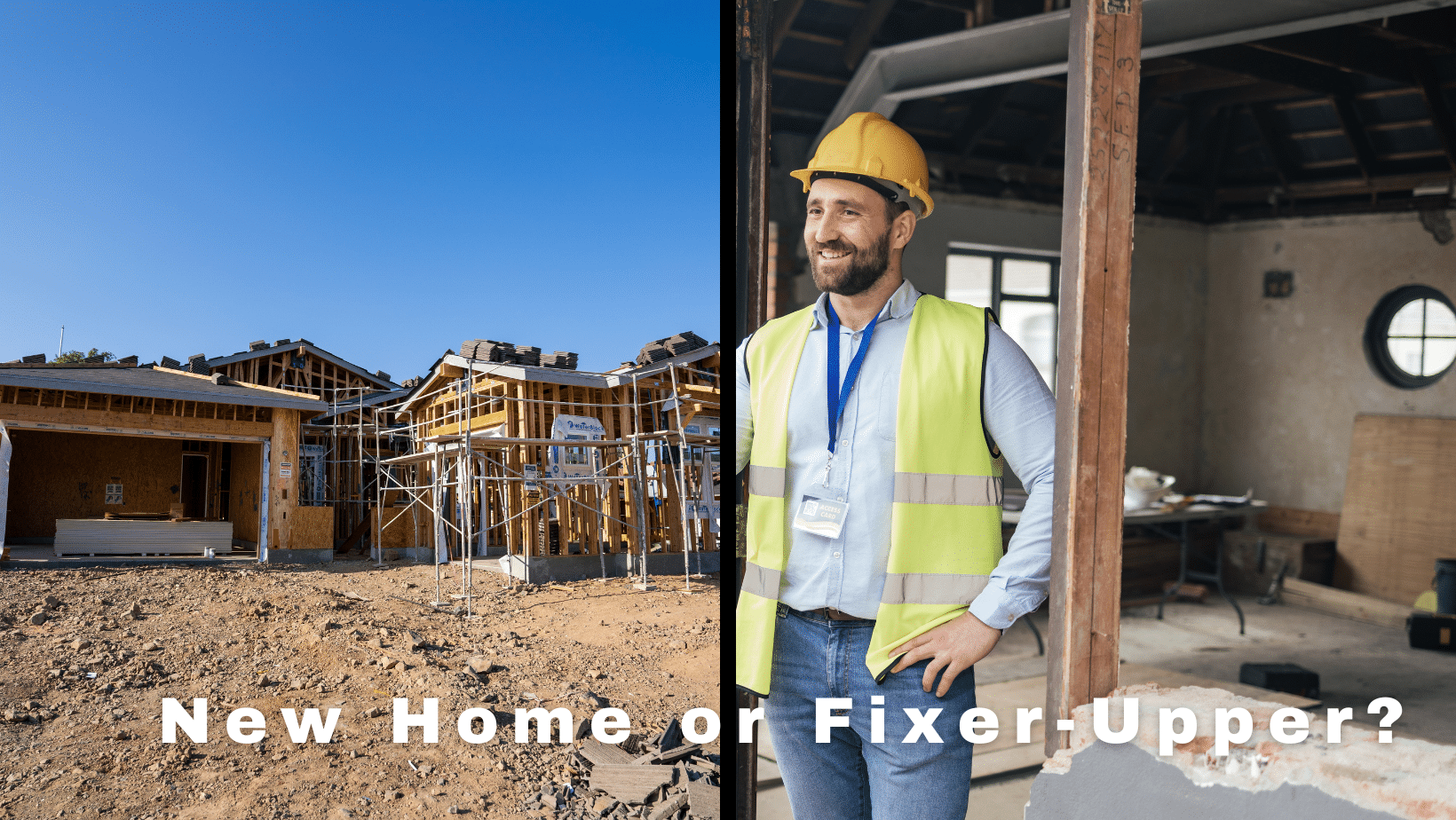 Deciding between a new construction home or a fixer-upper