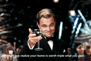 A man in a tuxedo raises a glass in a toast at a formal party, with the caption: "When you realize your home is worth triple what you paid.